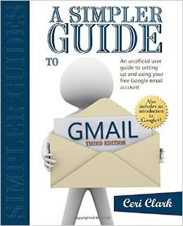 Newer edition available | A Simpler Guide to Gmail: An unofficial user guide to setting up and using your free Google email account (Simpler Guides)