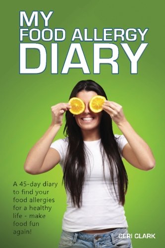 My Food Allergy Diary: A 45-day diary to find your food allergies and intolerances for a healthy life – make food fun again! (Journals for Life)