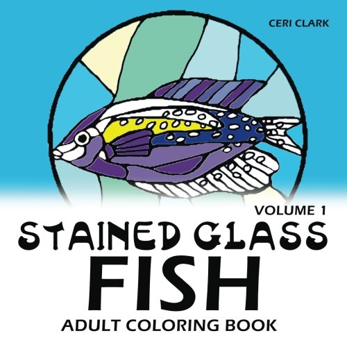 Stained Glass Fish Adult Coloring Book (Fish adult coloring books) (Volume 3)