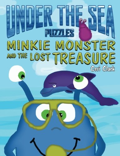 Under the Sea Puzzles: Minkie Monster and the Lost Treasure (Preschool Puzzlers) (Volume 3)