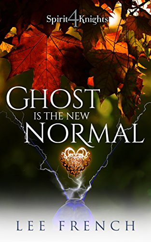 Ghost Is the New Normal (Spirit Knights Book 4)