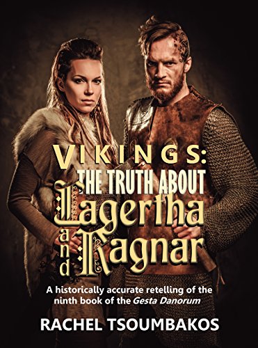 Vikings: The Truth About Lagertha And Ragnar: A historically accurate retelling of the ninth book of the Gesta Danorum (Viking Secrets 1)