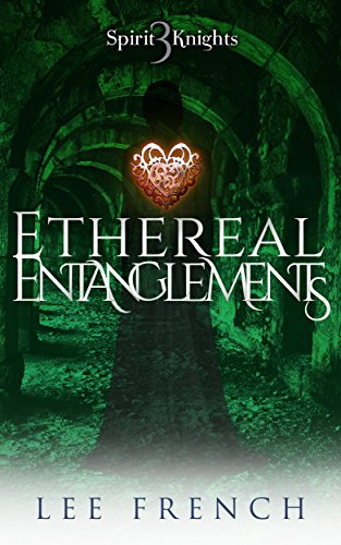 Ethereal Entanglements (Spirit Knights Book 3)