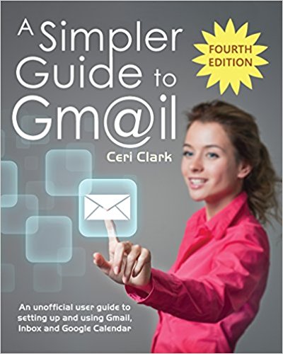 A Simpler Guide to Gmail: An unofficial user guide to setting up and using Gmail, Inbox and Google Calendar (Simpler Guides)