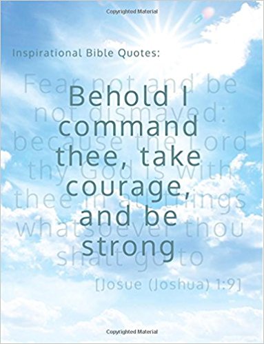 Inspirational Bible Quotes: Behold I command thee, take courage, and be strong: A discreet internet password organizer  (password book) (Disguised Password Book Series)