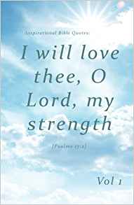 Inspirational Bible Quotes: I will love thee, O Lord, my strength: A discreet internet password organizer (password book) (Disguised Password Book Series)