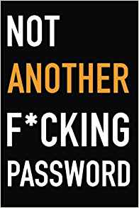 Not Another F*cking Password: A Password Book Organizer for People Who Can’t Remember 100s of Passwords, Websites or Logins (Password Book Gift Ideas)